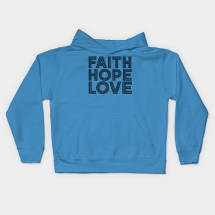 FAITH HOPE LOVE Kids Hoodie
